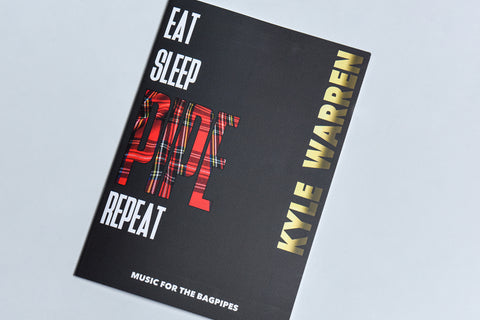 Eat Sleep Pipe Repeat: Book of Pipe Music by Kyle Warren