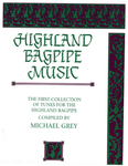 Highland Bagpipe Music - Michael Grey's 1st Book of Music
