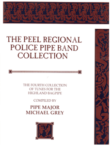 The Peel Regional Police Pipe Band Collection - Michael Grey's 4th Book of Music