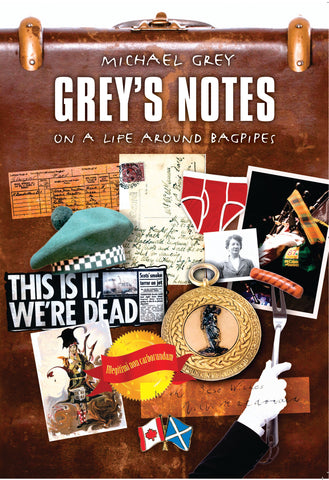 Grey's Notes on a Life Around Bagpipes by Michael Grey