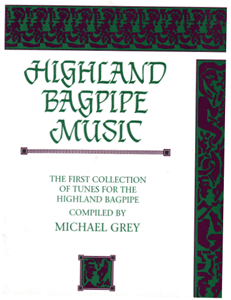 Highland Bagpipe Music - Michael Grey's 1st Book of Music